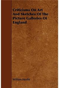 Criticisms on Art and Sketches of the Picture Galleries of England