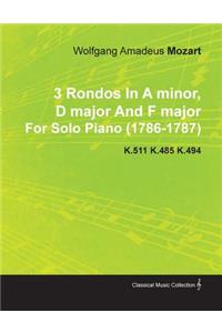 3 Rondos in a Minor, D Major and F Major by Wolfgang Amadeus Mozart for Solo Piano (1786-1787) K.511 K.485 K.494