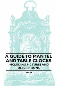 Guide to Mantel and Table Clocks - Including Pictures and Descriptions