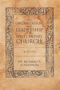 Organization and Leadership of the First Century Church