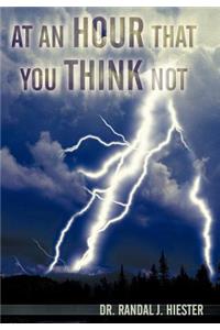 At an Hour That You Think Not