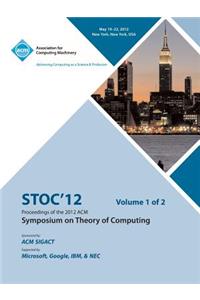 STOC 12 Proceedings of the 2012 ACM Symposium on Theory of Computing V1
