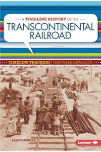 A Timeline History of the Transcontinental Railroad