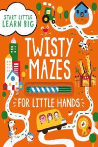 Start Little Learn Big Twisty Mazes for Little Hands