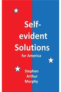 Self-evident Solutions for America