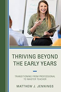 Thriving Beyond the Early Years: Transitioning from Professional to Master Teacher