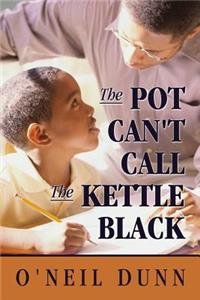The Pot Can't Call the Kettle Black
