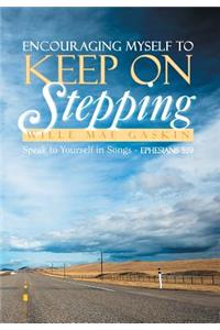 Encouraging Myself to Keep on Stepping