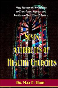 Seven Attributes of Healthy Churches