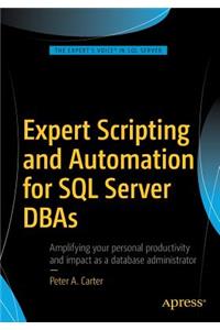 Expert Scripting and Automation for SQL Server DBAs