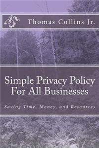 Simple Privacy Policy for All Businesses: Saving Time, Money, and Resources