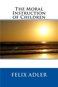 The Moral Instruction of Children