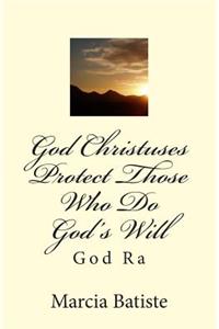 God Christuses Protect Those Who Do God's Will