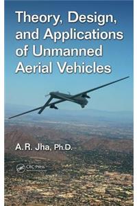 Theory, Design, and Applications of Unmanned Aerial Vehicles