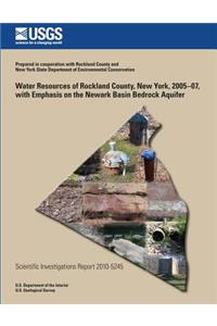 Water Resources of Rockland County, New York, 2005-07, with Emphasis on the Newark Basin Bedrock Aquifer