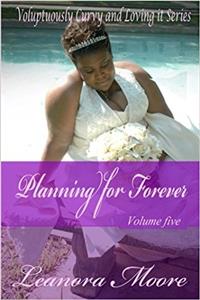 Planning for Forever: Voluptuously Curvy and Loving Series: Volume 5 (Voluptuously Curvy and Loving It)