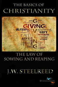 Basics of Christanity The Law of Sowing and Reaping