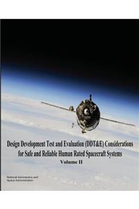 Design Development Test and Evaluation (DDT&E) Considerations for Safe and Reliable Human Rated Spacecraft Systems
