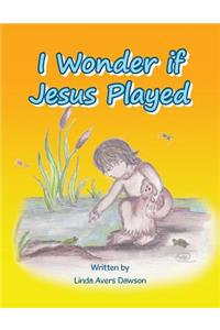 I Wonder if Jesus Played