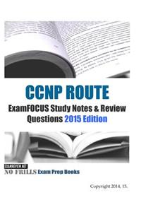 CCNP ROUTE ExamFOCUS Study Notes & Review Questions 2015 Edition