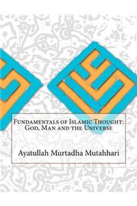 Fundamentals of Islamic Thought: God, Man and the Universe