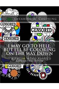 I May Go to Hell, But I'll be Coloring on the Way Down