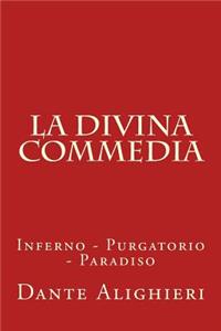 La Divina Commedia: Inferno - Purgatorio - Paradiso