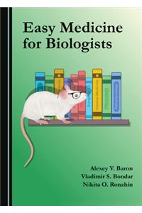Easy Medicine for Biologists