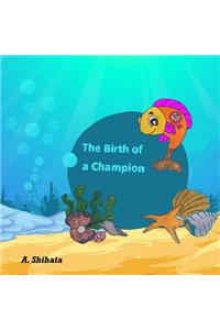 The Birth of a Champion