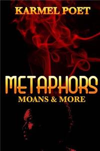 Metaphors, Moans, and More II