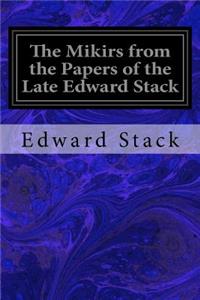 Mikirs from the Papers of the Late Edward Stack