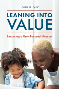 Leaning Into Value: Becoming a User-Focused Museum