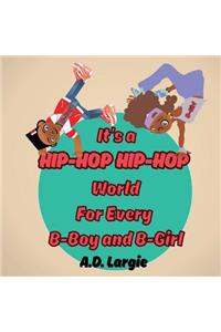 It's a Hip Hop Hip Hop World for Every B-Boy and B-Girl: African American Children's Book