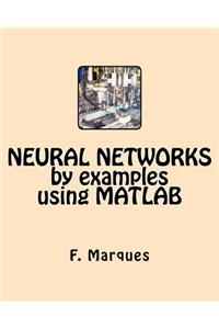 Neural Networks by Examples Using MATLAB