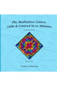 Calm & Centred in 10 Minutes European Edition Volume Two