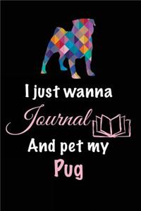 I Just Wanna Journal And Pet My Pug