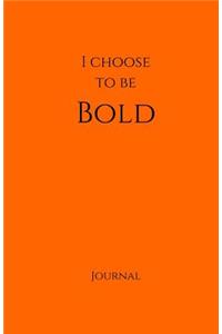 I Choose to Be Bold Journal