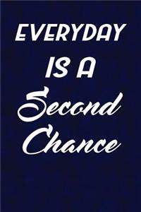 Everyday Is A Second Chance