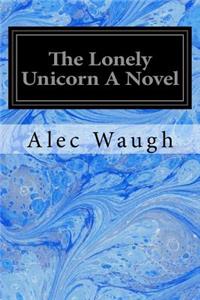 The Lonely Unicorn A Novel