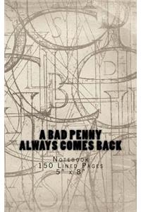 A Bad Penny Always Comes Back