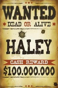 Haley Wanted Dead Or Alive Cash Reward $100,000,000