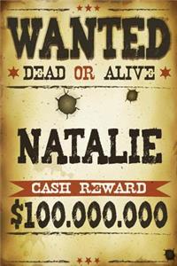 Natalie Wanted Dead Or Alive Cash Reward $100,000,000