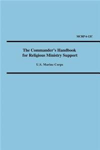 Commander's Handbook for Religious Ministry Support (Marine Corps Reference Publication 6-12c)