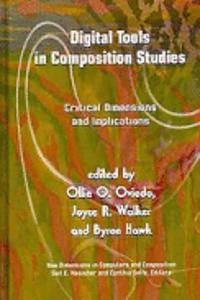 Digital Tools in Composition Studies: Critical Dimensions and Implications