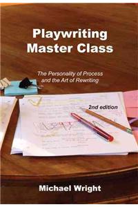 Playwriting Master Class: The Personality of Process and the Art of Rewriting