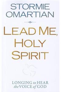 Lead Me, Holy Spirit: Longing to Hear the Voice of God