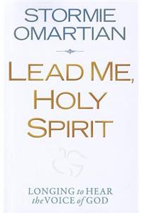 Lead Me, Holy Spirit: Longing to Hear the Voice of God