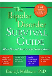 The Bipolar Disorder Survival Guide: What You and Your Family Need to Know