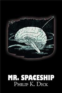 Mr. Spaceship by Philip K. Dick, Science Fiction, Adventure