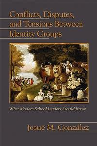 Conflicts, Disputes, and Tensions Between Identity Groups